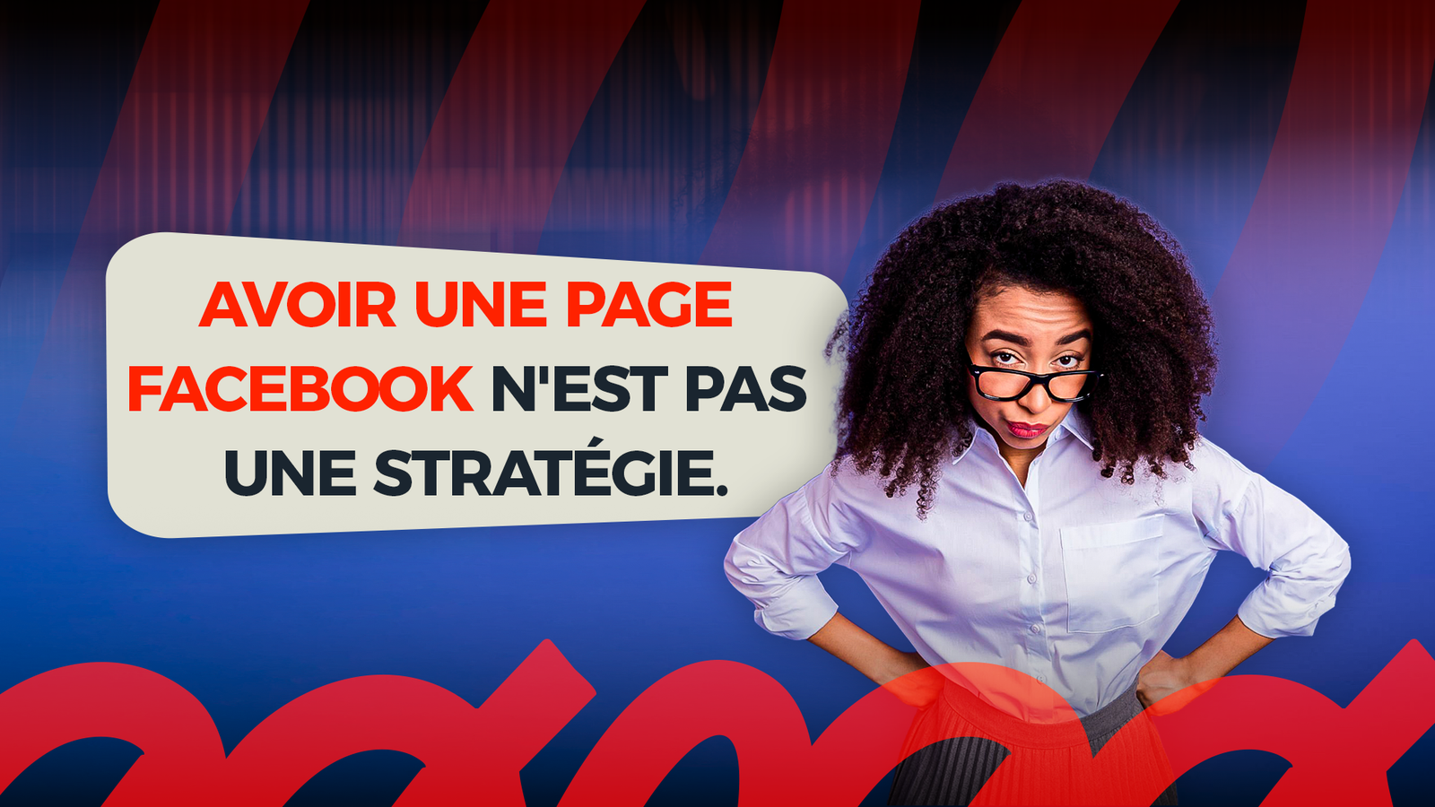 Avoir une page Facebook n&rsquo;est pas une stratégie